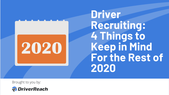 Driver Recruiting: 4 Things to Keep in Mind for the Rest of 2020