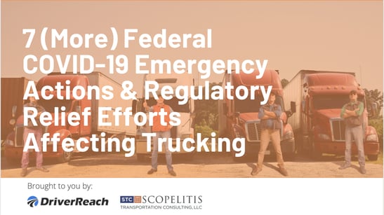 7 (More) Federal COVID-19 Emergency Actions & Regulatory Relief Efforts Affecting Trucking