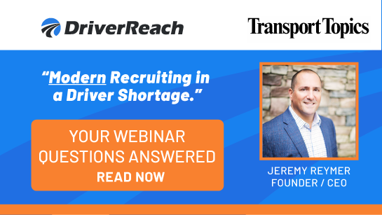 Webinar Q&A: Transport Topics: Modern Recruiting in a Driver Shortage