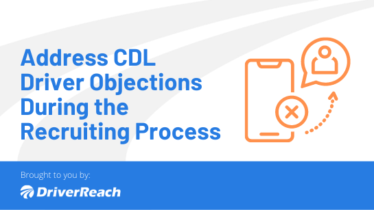 Address CDL Driver Objections During the Recruiting Process