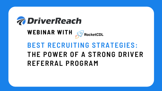 Best Recruiting Strategies - The Power of a Strong Driver Referral Program