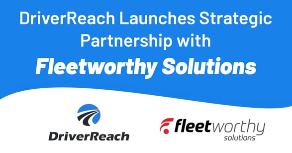 DriverReach Launches Strategic Partnership with Fleetworthy Solutions