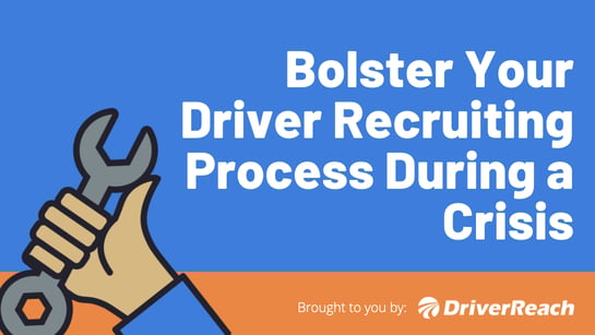 Bolster Your Driver Recruiting Process During a Crisis