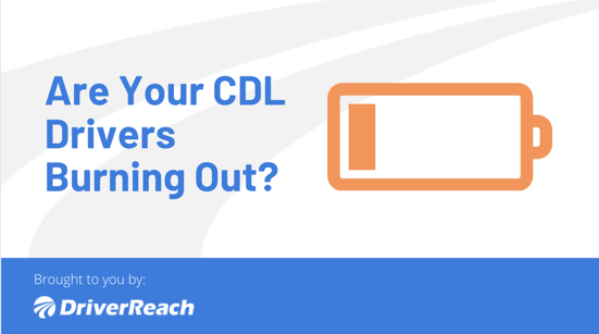 Are Your CDL Drivers Burning Out?