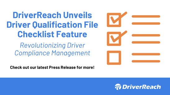 DriverReach Unveils Driver Qualification File Checklist Feature, Revolutionizing Driver Compliance Management