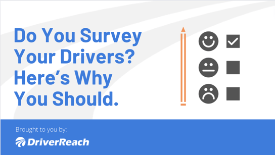Do You Survey Your Drivers? Here’s Why You Should.