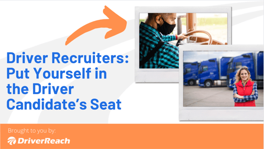 Driver Recruiters: Put Yourself in the Driver Candidate’s Seat
