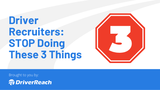 Driver Recruiters: STOP Doing These 3 Things