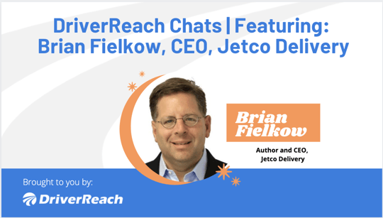 DriverReach Chats | Brian Fielkow, Author and CEO, Jetco Delivery