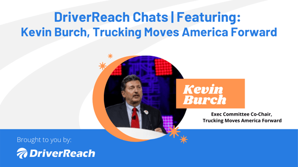 DriverReach Chats _ Kevin Burch, Trucking Moves America Forward (1)-1