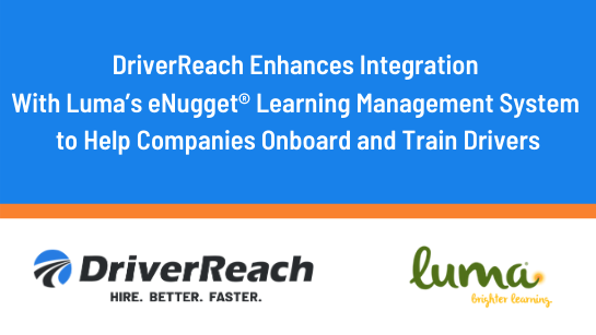 DriverReach Enhances Integration With Luma’s eNugget® Learning Management System to Help Companies Onboard and Train Drivers