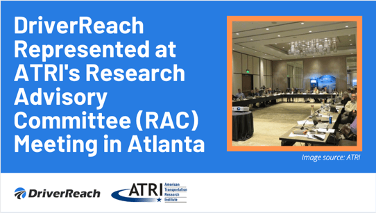 DriverReach Represented at ATRI's Research Advisory Committee (RAC) Meeting in Atlanta