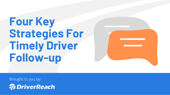 Four Key Strategies For Timely Driver Follow-up