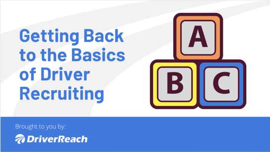 Getting Back to the Basics of Driver Recruiting