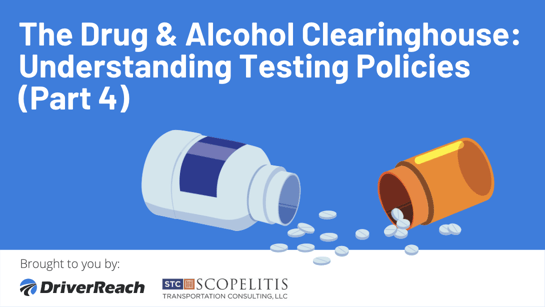 The Drug & Alcohol Clearinghouse: Understanding Testing Policies (Part 4)