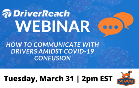 Upcoming Webinar: How to Communicate with Drivers Amidst COVID-19 Confusion
