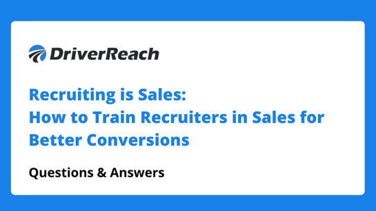 Webinar Q&A: Recruiting is Sales: How to Train Recruiters in Sales for Better Conversions