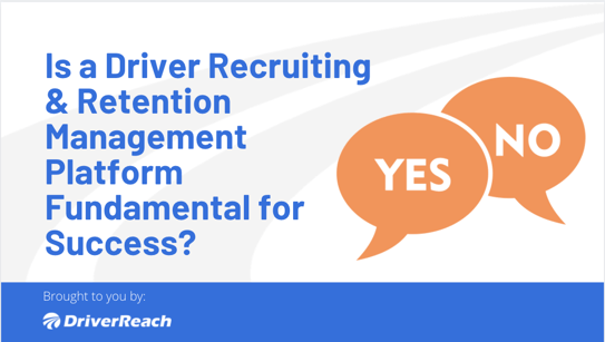 Is a Driver Recruiting and Retention Management Platform Fundamental to Company Success?