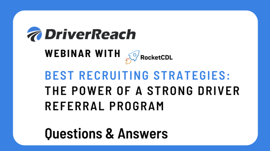 Webinar Q&A: “Best Recruiting Strategies: The Power of a Strong Driver Referral Program”