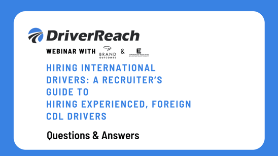 Webinar Q&A: Hiring International Drivers: A Recruiter’s Guide to Hiring Experienced, Foreign CDL Drivers