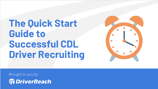 The Quick Start Guide to Successful CDL Driver Recruiting