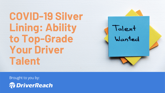 COVID Silver Lining: Ability to Top-grade Your Driver Talent