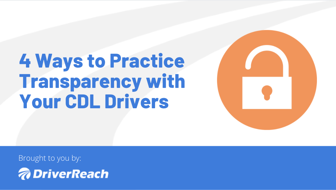 4 Ways to Practice Transparency With Your CDL Drivers 