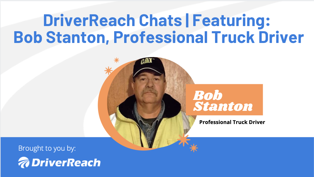 DriverReach Chats | Bob Stanton, Professional Truck Driver 