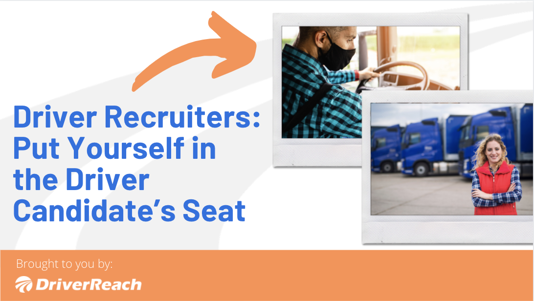 Driver Recruiters: Put Yourself in the Driver Candidate’s Seat 