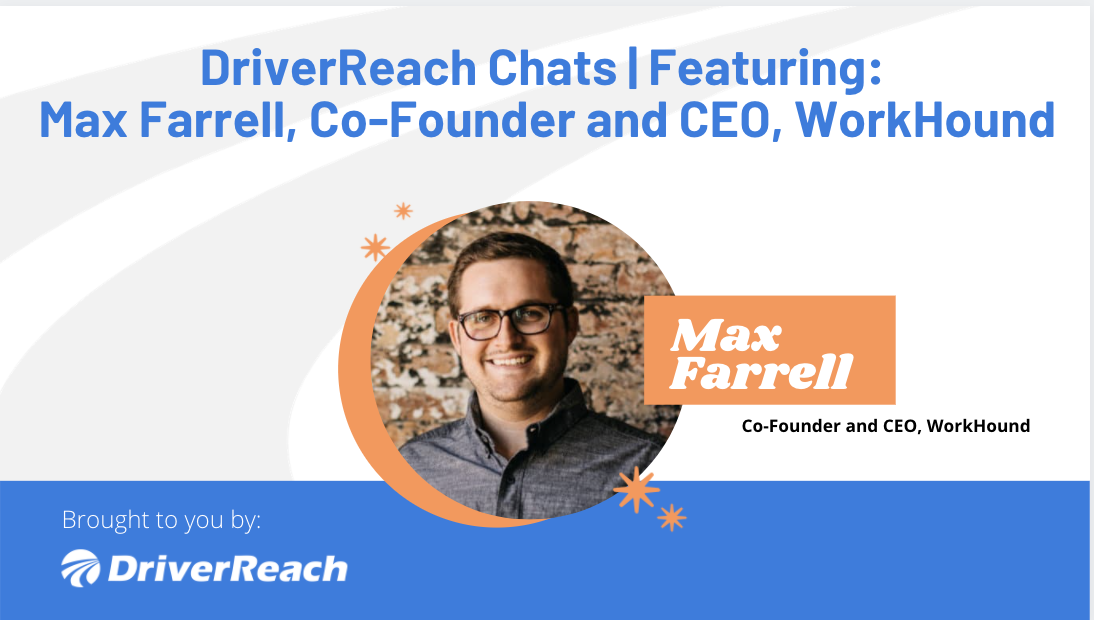 DriverReach Chats | Max Farrell, CEO, WorkHound 