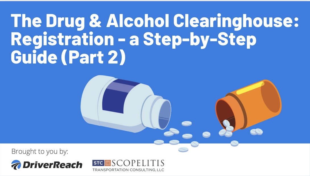 The Drug & Alcohol Clearinghouse: Clearinghouse Registration: A Step-by-Step Guide (Part 2) 
