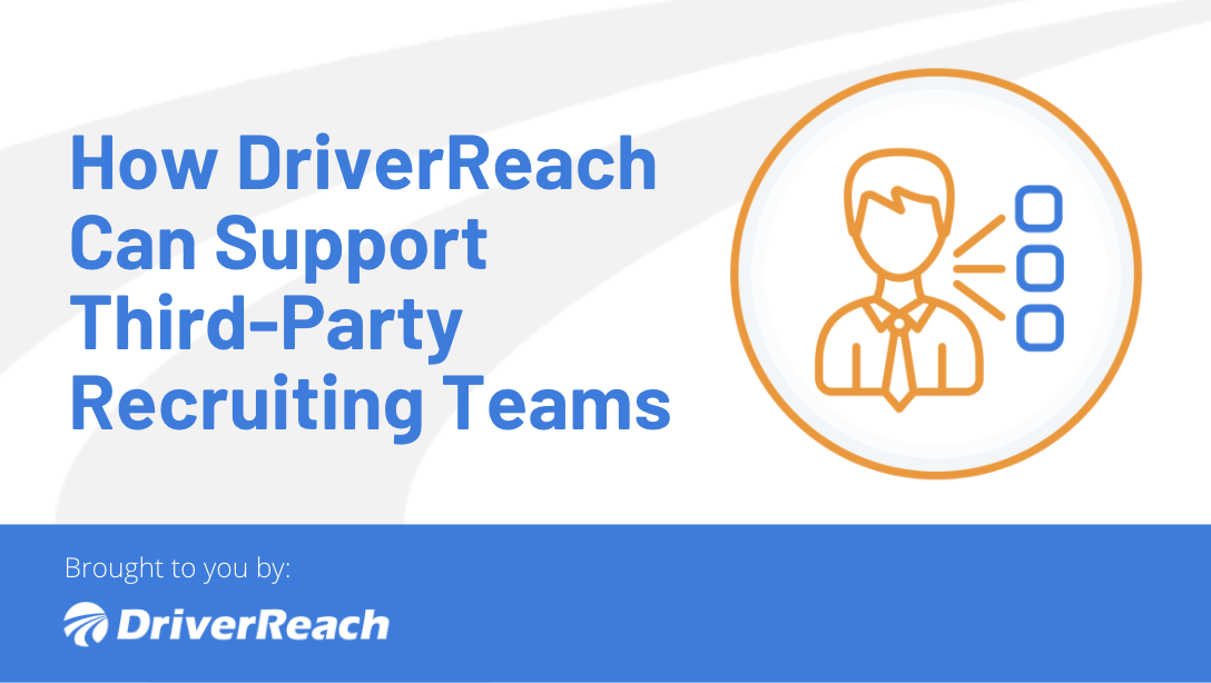 How DriverReach Can Support Third-Party Recruiting Teams 