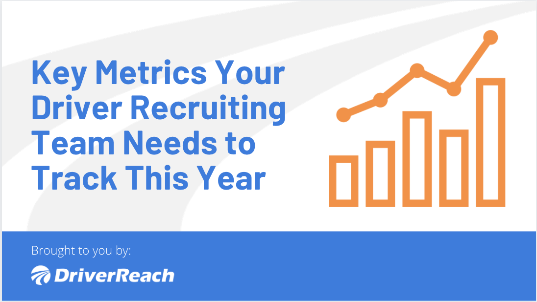 Key Metrics Your Driver Recruiting Team Needs to Track This Year 