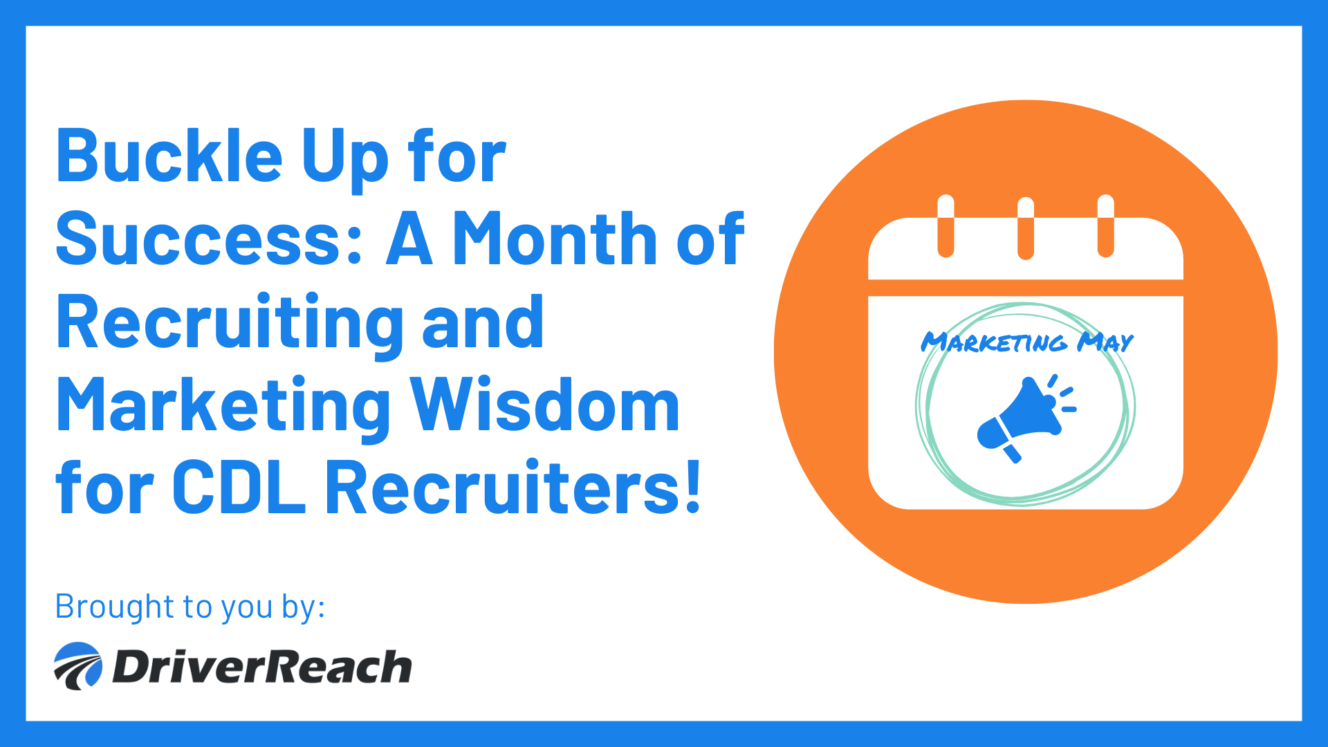 Buckle Up for Success: A Month of Recruiting and Marketing Wisdom for CDL Recruiters! 